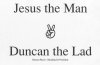 Jesus the Man, Duncan the Lad